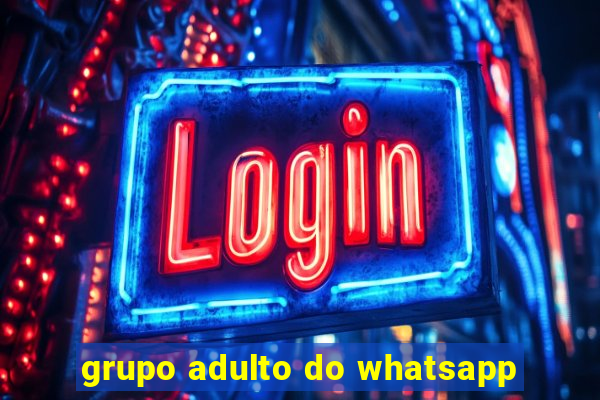 grupo adulto do whatsapp